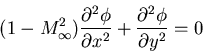 \begin{displaymath}(1-M^{2}_{\infty} ) \frac{\partial^{2}\phi}{\partial x^{2}} + \frac{\partial ^{2} \phi}{\partial y^{2}} = 0\end{displaymath}