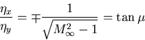 \begin{displaymath}\frac{\eta_{x}}{\eta_{y}} = \mp \frac{1}{\sqrt{M^{2}_{\infty} -1}} = \tan \mu\end{displaymath}