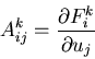 \begin{displaymath}A^{k}_{ij} = \frac{\partial F^{k}_{i}}{\partial u_{j}}\end{displaymath}