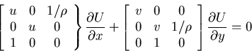 \begin{displaymath}\left [ \begin{array}{ccc}
u & 0 & 1/\rho\\ 0 & u & 0\\ 1 &0...
... 0 & 1 & 0\end{array}\right ] \frac{\partial U}{\partial y} = 0\end{displaymath}