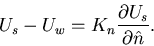 \begin{displaymath}U_{s} -U_{w} = K_{n} \frac{\partial U_{s}}{\partial \hat{n}}.\end{displaymath}