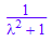 1/(`&lambda;`^2 + 1)