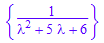 {1/(`&lambda;`^2 + 5*`&lambda;` + 6)}