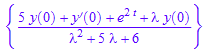 {(5*y(0) + D(y)(0) + e^(2*t) + `&lambda;`*y(0))/(`&lambda;`^2 + 5*`&lambda;` + 6)}