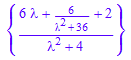 {(6*`&lambda;` + 6/(`&lambda;`^2 + 36) + 2)/(`&lambda;`^2 + 4)}