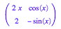 matrix([[2*x, cos(x)], [2, -sin(x)]])