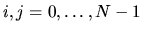 $i,j = 0,\ldots,N-1$