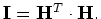 ${\bf I} = {\bf H}^T\cdot {\bf H}.$