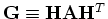 ${\bf G} \equiv {\bf H} {\bf A} {\bf H}^T$