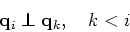 \begin{displaymath}{\bf q}_i \perp {\bf q}_k, \quad k < i
\end{displaymath}