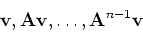\begin{displaymath}{\bf v}, {\bf A}{\bf v}, \ldots, {\bf A}^{n-1}{\bf v}
\end{displaymath}