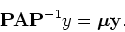 \begin{displaymath}{\bf P} {\bf A}{\bf P}^{-1} y = \mbox{\boldmath $\mu$} {\bf y}.\end{displaymath}