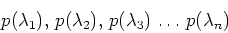 \begin{displaymath}p(\lambda_1), \, p(\lambda_2), \, p(\lambda_3) \, \ldots \, p(\lambda_n)
\end{displaymath}