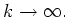 $k\rightarrow \infty.$