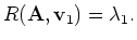 $R({\bf A}, {\bf v}_1) = \lambda_1.$