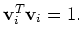 ${\bf v}_i^T {\bf v}_i = 1.$