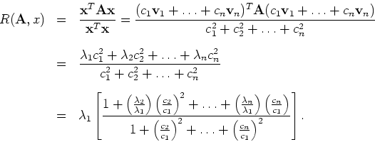 \begin{eqnarray*}R({\bf A}, x) & = & \frac{{\bf x}^T {\bf A}{\bf x}}{{\bf x}^T{\...
...right )^2 +
\ldots + \left (\frac{c_n}{c_1}\right )^2}\right ].
\end{eqnarray*}