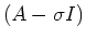 $(A - \sigma I)$