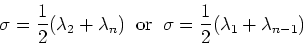 \begin{displaymath}\sigma = \frac{1}{2} (\lambda_2 + \lambda_n)\;\; {\rm or} \;\;
\sigma = \frac{1}{2} (\lambda_1+ \lambda_{n-1})\end{displaymath}