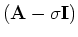 $({\bf A} -\sigma {\bf I})$