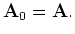 ${\bf A}_0 = {\bf A}.$