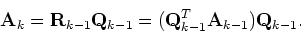 \begin{displaymath}{\bf A}_k = {\bf R}_{k-1} {\bf Q}_{k-1} =
({\bf Q}^T_{k-1} {\bf A}_{k-1} ) {\bf Q}_{k-1}.\end{displaymath}