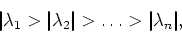 \begin{displaymath}\vert\lambda_1 > \vert\lambda_2\vert> \ldots > \vert\lambda_n\vert,\end{displaymath}