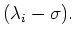 $(\lambda_i-\sigma).$