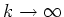 $k\rightarrow \infty$