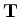 ${\bf T}$