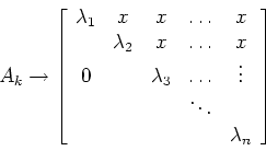 \begin{displaymath}A_k \rightarrow \left [ \begin{array}{ccccccccc}
\lambda_1 & ...
...\vdots\\
& & & \ddots \\
& & & &\lambda_n
\end{array}\right ]\end{displaymath}