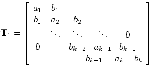 \begin{displaymath}{\bf T}_1 = \left [ \begin{array}{ccccccccc}
a_1 & b_1\\
b_1...
... & \hspace*{-.3in}a_k & \hspace*{-.3in}-b_k
\end{array}\right ]\end{displaymath}
