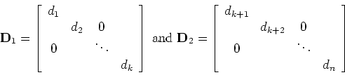 \begin{displaymath}{\bf D}_1 =\left [ \begin{array}{ccccccccccc}
d_1\\
& d_2 & ...
...{\large0}\\
{\large0} && \ddots \\
&&& d_n\end{array}\right ]\end{displaymath}