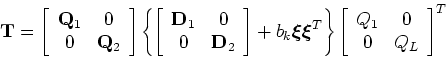 \begin{displaymath}{\bf T} = \left [ \begin{array}{cc}
{\bf Q}_1 & 0 \\
0 & {\b...
...eft [ \begin{array}{cc}
Q_1 & 0\\
0 & Q_L\end{array}\right ]^T\end{displaymath}