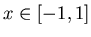 $x \in [-1,1]$