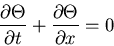 \begin{displaymath}\frac{\partial \Theta}{\partial t} + \frac{\partial \Theta}{\partial x} = 0\end{displaymath}