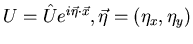 $U = \hat{U} e^{i\vec{\eta}\cdot \vec{x}}, \vec{\eta} = (\eta_{x}, \eta_{y})$