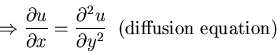 \begin{displaymath}% latex2html id marker 1824
\Rightarrow \frac{\partial u}{\pa...
...al ^{2}u}{\partial y^{2}}\;\; \mbox{{\rm (diffusion equation)}}\end{displaymath}