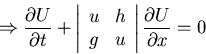 \begin{displaymath}\Rightarrow \frac{\partial U}{\partial t} + \left \vert \begi...
... u\\ \end{array} \right \vert \frac{\partial U}{\partial x} = 0\end{displaymath}