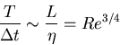 \begin{displaymath}\frac{T}{\Delta t} \sim \frac{L}{\eta} = Re^{3/4}\end{displaymath}