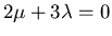 $2\mu + 3\lambda = 0$