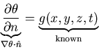 \begin{displaymath}\underbrace{ \frac{\partial \theta}{\partial n} }_{\nabla \theta\cdot \hat{n}} = \underbrace{g(x,y,z,t)}_{{\rm known}}\end{displaymath}