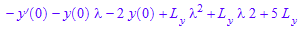 - D(y)(0) - y(0)*`&lambda;` - 2*y(0) + L[y]*`&lambda;`^2 + 2*L[y]*`&lambda;` + 5*L[y]