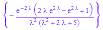{-(exp(-2*`&lambda;`)*(2*`&lambda;`*exp(2*`&lambda;`) - exp(2*`&lambda;`) + 1))/(`&lambda;`^2*(`&lambda;`^2 + 2*`&lambda;` + 5))}