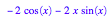 - 2*cos(x) - 2*x*sin(x)