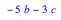 - 5*b - 3*c