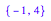 {-1, 4}