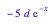 -5*d*exp(-x)