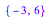 {-3, 6}